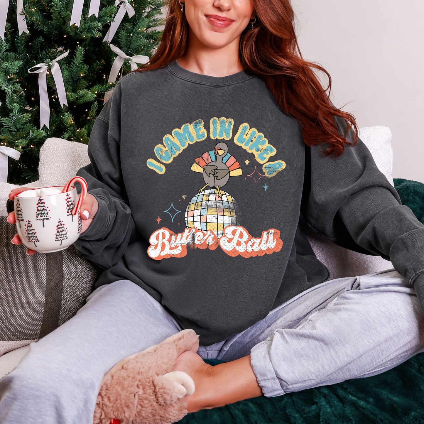 I Came In Like a Butter Ball Turkey Sweatshirt, Comfort Colors® Crewneck