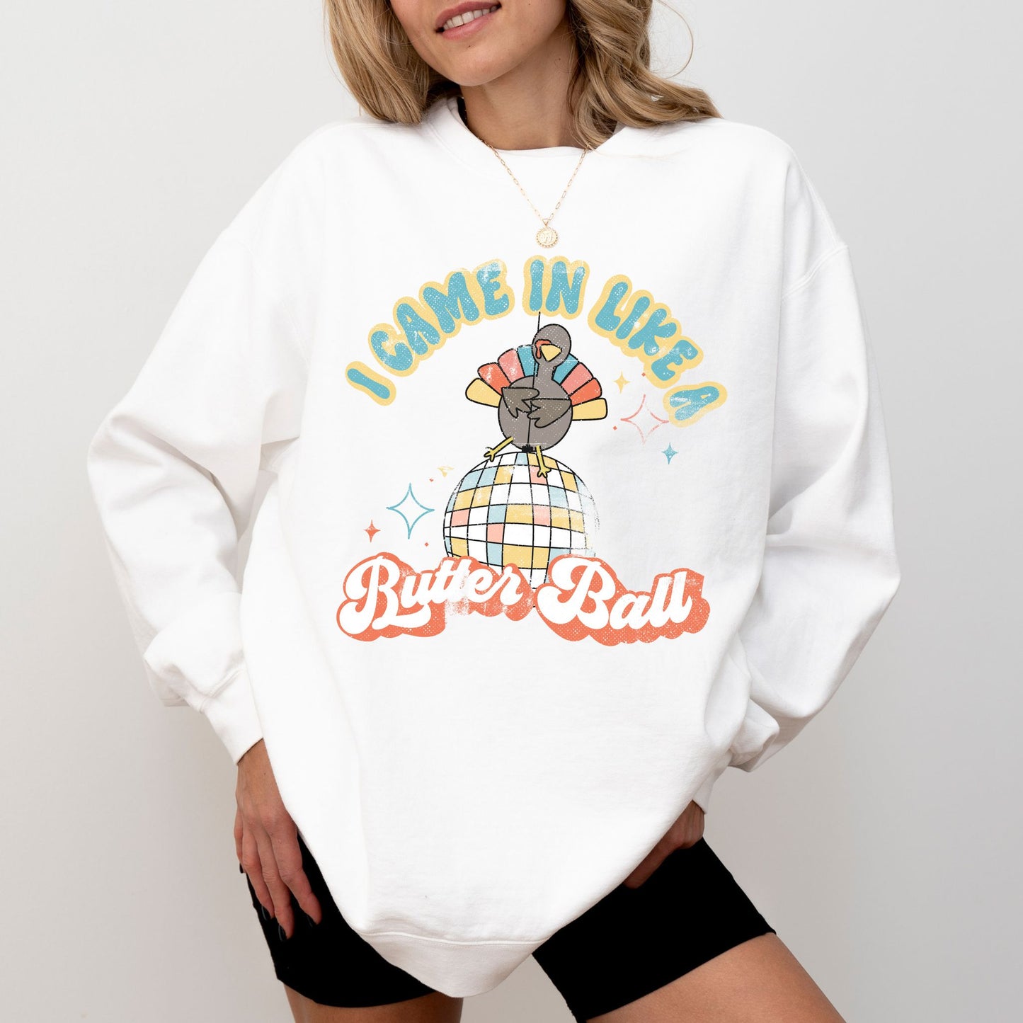 I Came In Like a Butter Ball Turkey Sweatshirt, Comfort Colors® Crewneck