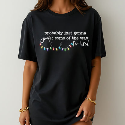 Probably Just Gonna Jingle Some of the Way – Funny Christmas Lights T-Shirt