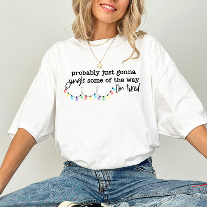 Probably Just Gonna Jingle Some of the Way – Funny Christmas Lights T-Shirt