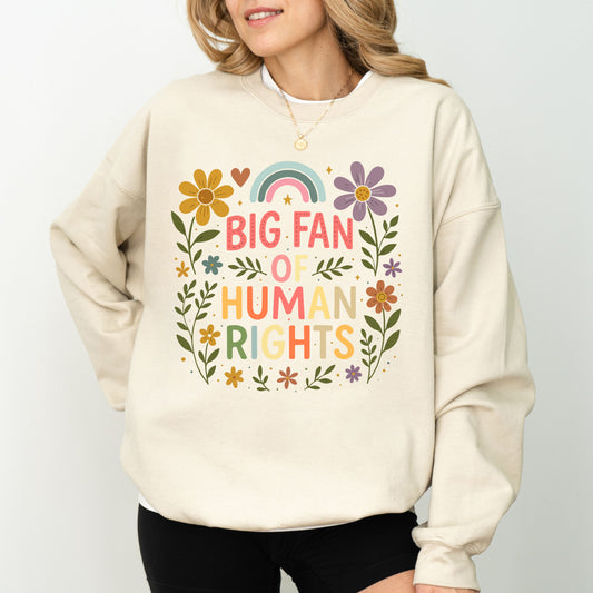 Big Fan of Human Rights Sweatshirt – Floral Rainbow Equality Graphic Crewneck