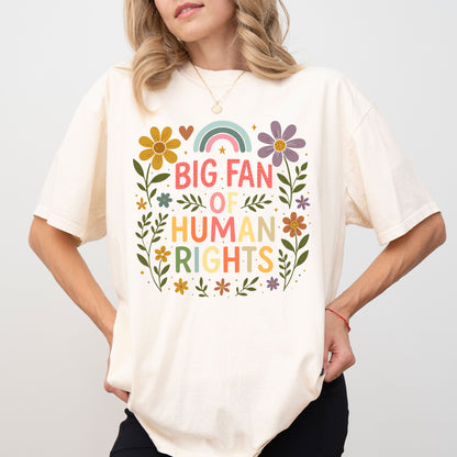 Big Fan of Human Rights T-Shirt, Floral Rainbow Positive Message Graphic Tee
