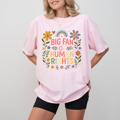 Big Fan of Human Rights T-Shirt, Floral Rainbow Positive Message Graphic Tee
