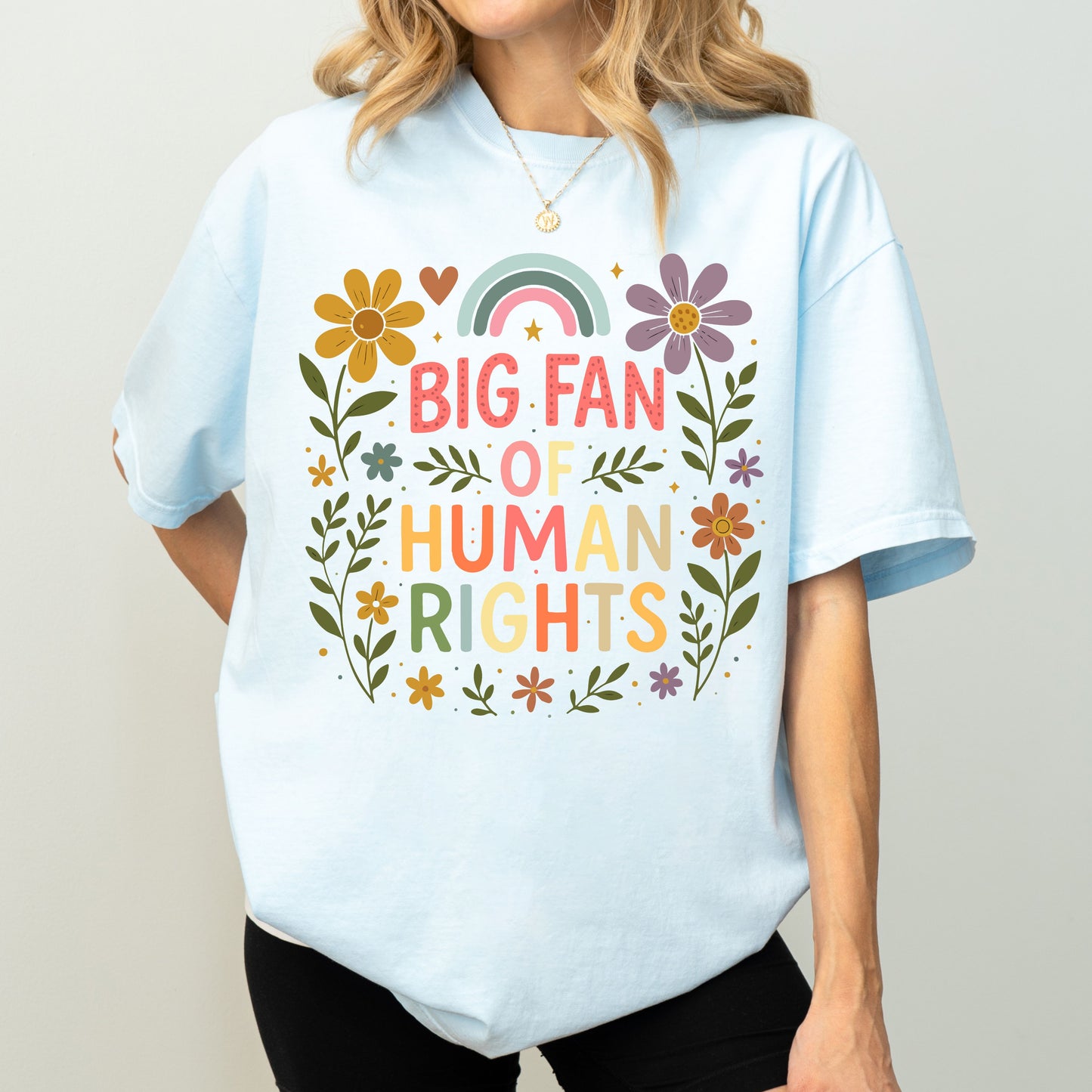 Big Fan of Human Rights T-Shirt, Floral Rainbow Positive Message Graphic Tee