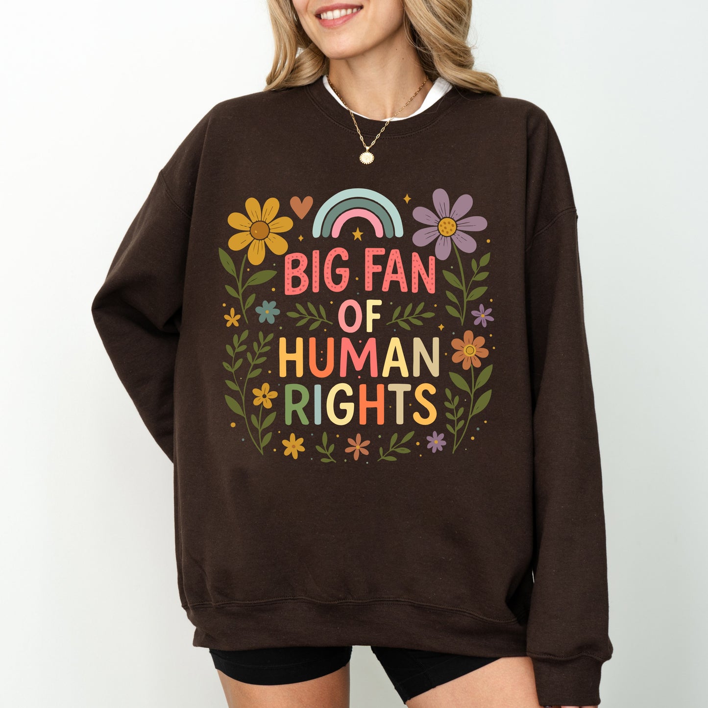 Big Fan of Human Rights Sweatshirt – Floral Rainbow Equality Graphic Crewneck