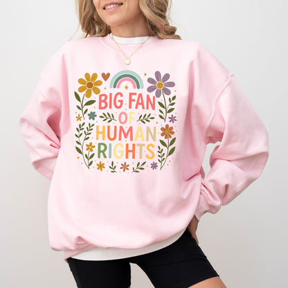 Big Fan of Human Rights Sweatshirt – Floral Rainbow Equality Graphic Crewneck