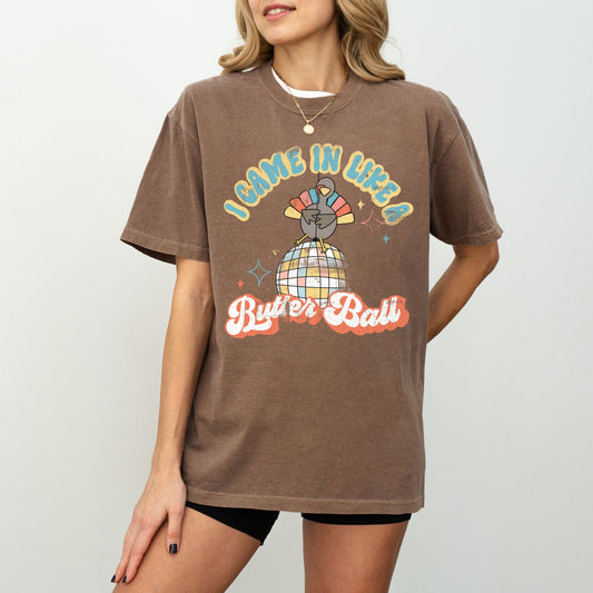 I Came In Like a Butter Ball Turkey T-Shirt