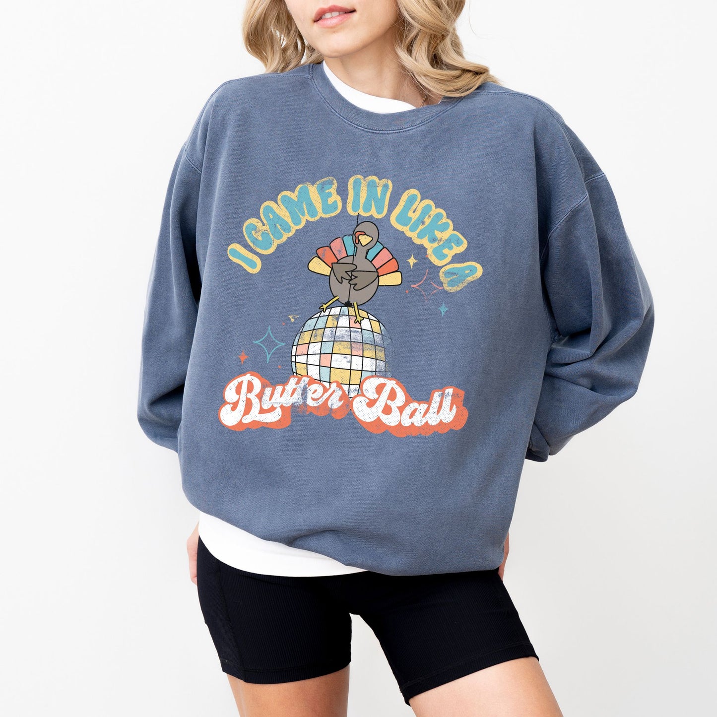 I Came In Like a Butter Ball Turkey Sweatshirt, Comfort Colors® Crewneck