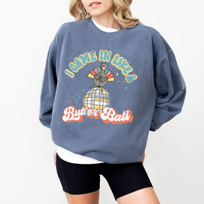 I Came In Like a Butter Ball Turkey Sweatshirt, Comfort Colors® Crewneck