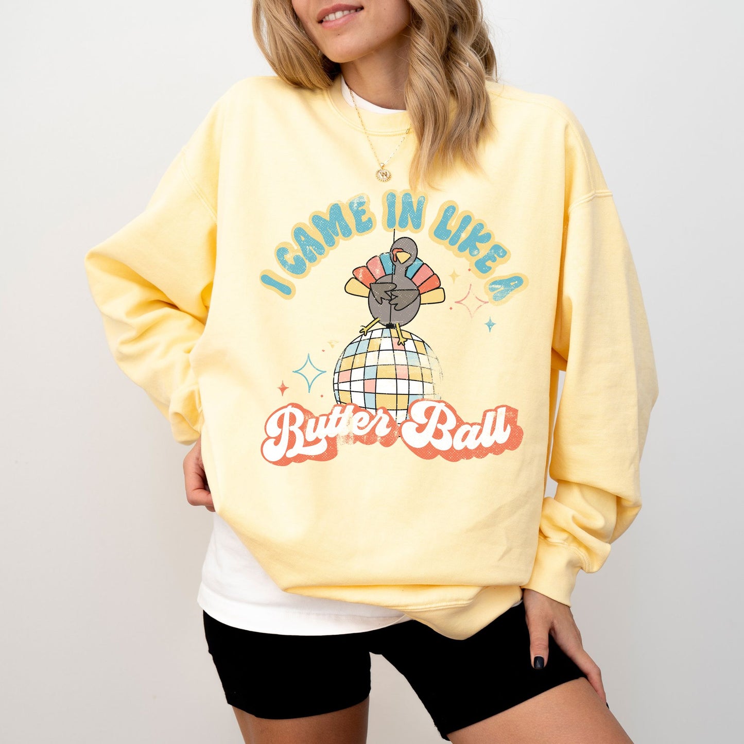I Came In Like a Butter Ball Turkey Sweatshirt, Comfort Colors® Crewneck