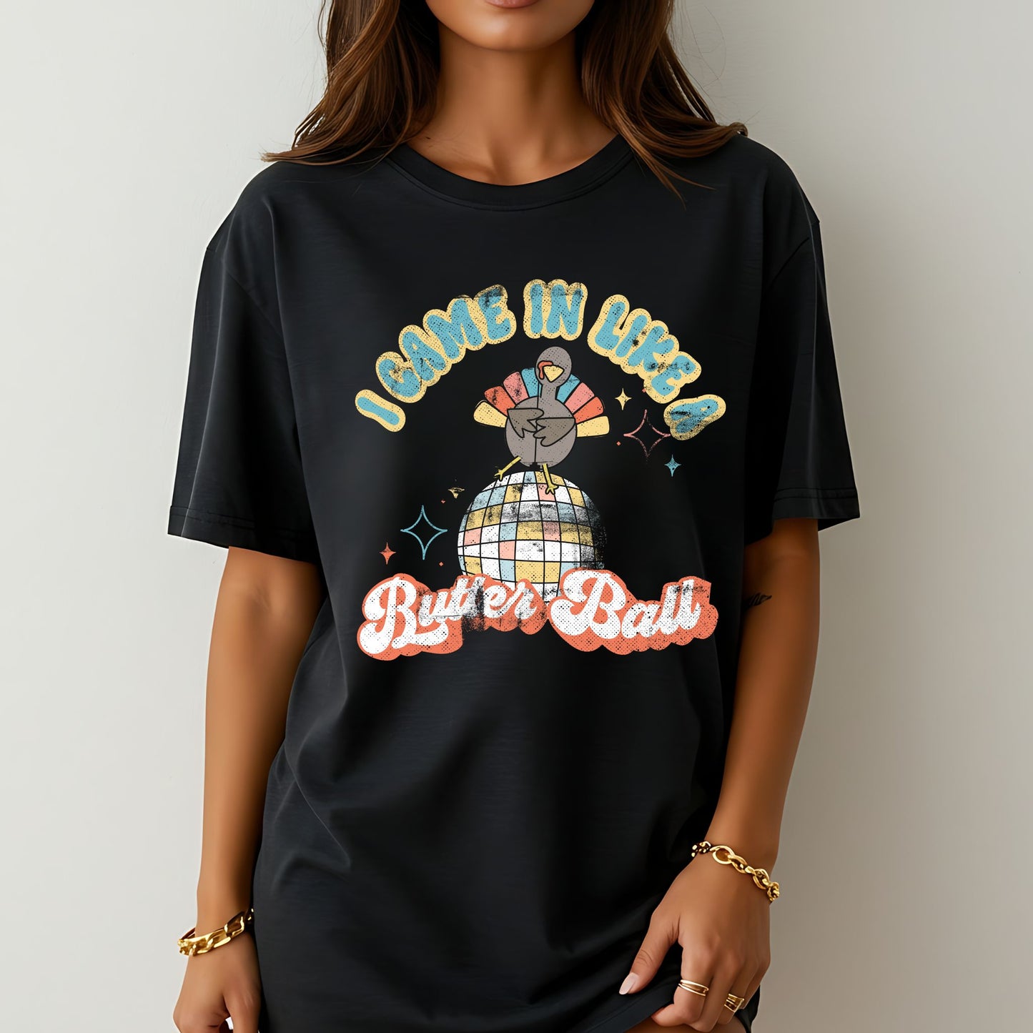 I Came In Like a Butter Ball Turkey T-Shirt