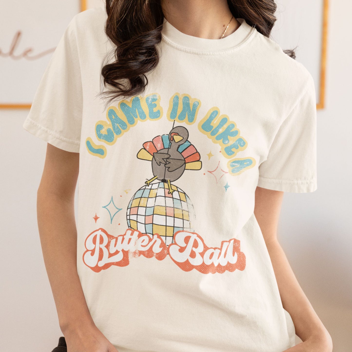 I Came In Like a Butter Ball Turkey T-Shirt