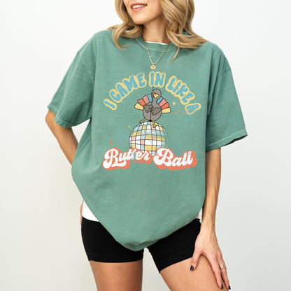 I Came In Like a Butter Ball Turkey T-Shirt