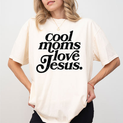 Cool Moms Love Jesus Shirt — Faith Graphic Tee