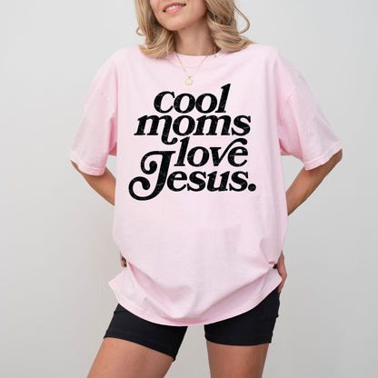 Cool Moms Love Jesus Shirt — Faith Graphic Tee
