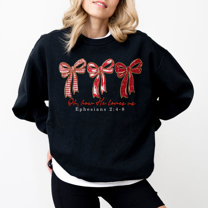 Oh How He Loves Us Bow Sweatshirt, Christian Valentine Crewneck, Ephesians 2:4–8 Faith Sweatshirt