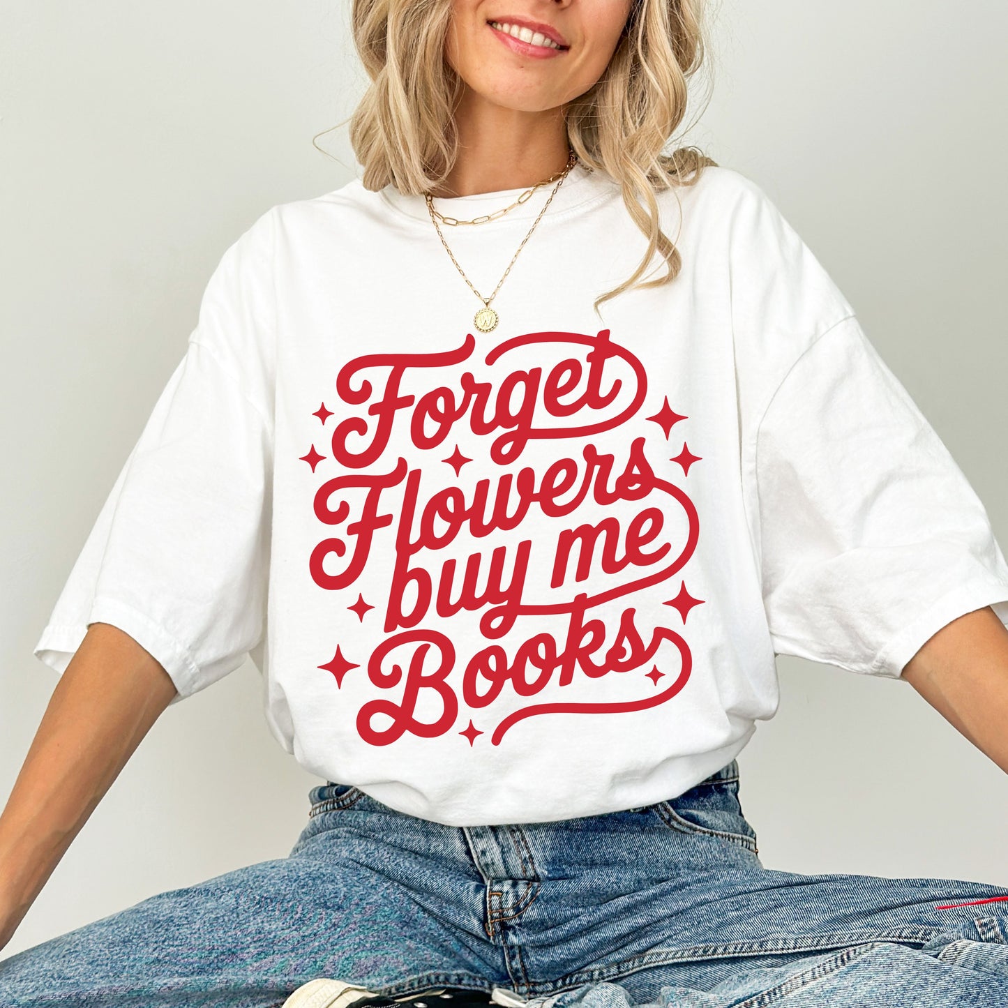 Forget Flowers Buy Me Books T-Shirt, Book Lover Graphic Tee, Reader Quote Shirt