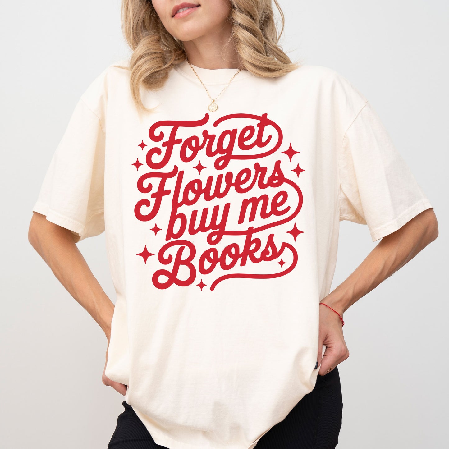 Forget Flowers Buy Me Books T-Shirt, Book Lover Graphic Tee, Reader Quote Shirt