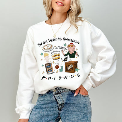 The One Where It’s Thanksgiving Sweatshirt — Funny Holiday Friendsgiving Crewneck