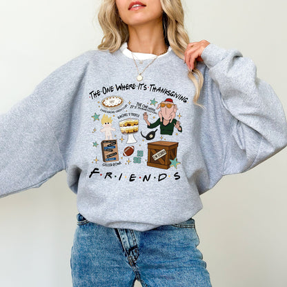 The One Where It’s Thanksgiving Sweatshirt — Funny Holiday Friendsgiving Crewneck