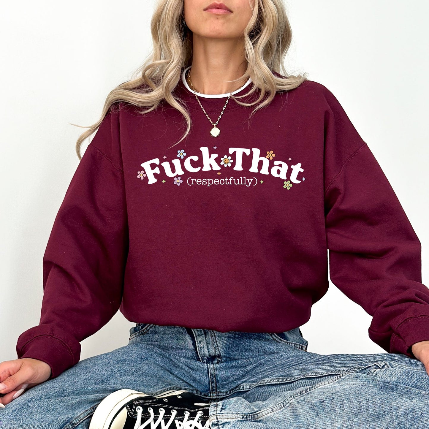 Fuck That Respectfully Sweatshirt — Funny Graphic Pullover, Sarcastic Cozy Crewneck