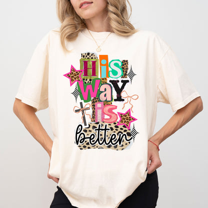 His Way Is Better Christian Graphic T-Shirt, Faith-Based Jesus Tee for Women
