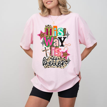 His Way Is Better Christian Graphic T-Shirt, Faith-Based Jesus Tee for Women