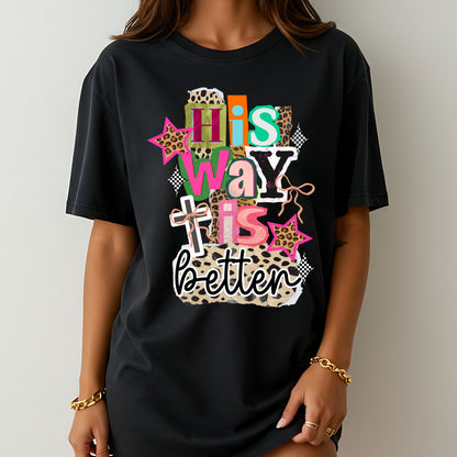 His Way Is Better Christian Graphic T-Shirt, Faith-Based Jesus Tee for Women