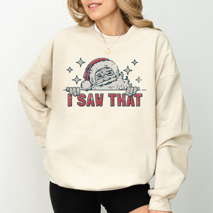 I Saw That Christmas Sweatshirt – Funny Santa Holiday Crewneck