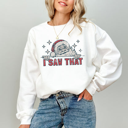 I Saw That Christmas Sweatshirt – Funny Santa Holiday Crewneck