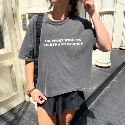 I Support Women's Rights and Wrongs T-Shirt, Funny Feminist Graphic Tee for Women