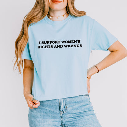I Support Women's Rights and Wrongs T-Shirt, Funny Feminist Graphic Tee for Women