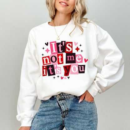 It’s Not Me It’s You Sweatshirt, Funny Valentine Crewneck, Anti Valentine Sweatshirt