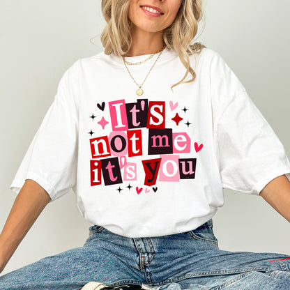It’s Not Me It’s You T-Shirt, Funny Valentine Graphic Tee, Anti Valentine Shirt