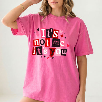It’s Not Me It’s You T-Shirt, Funny Valentine Graphic Tee, Anti Valentine Shirt
