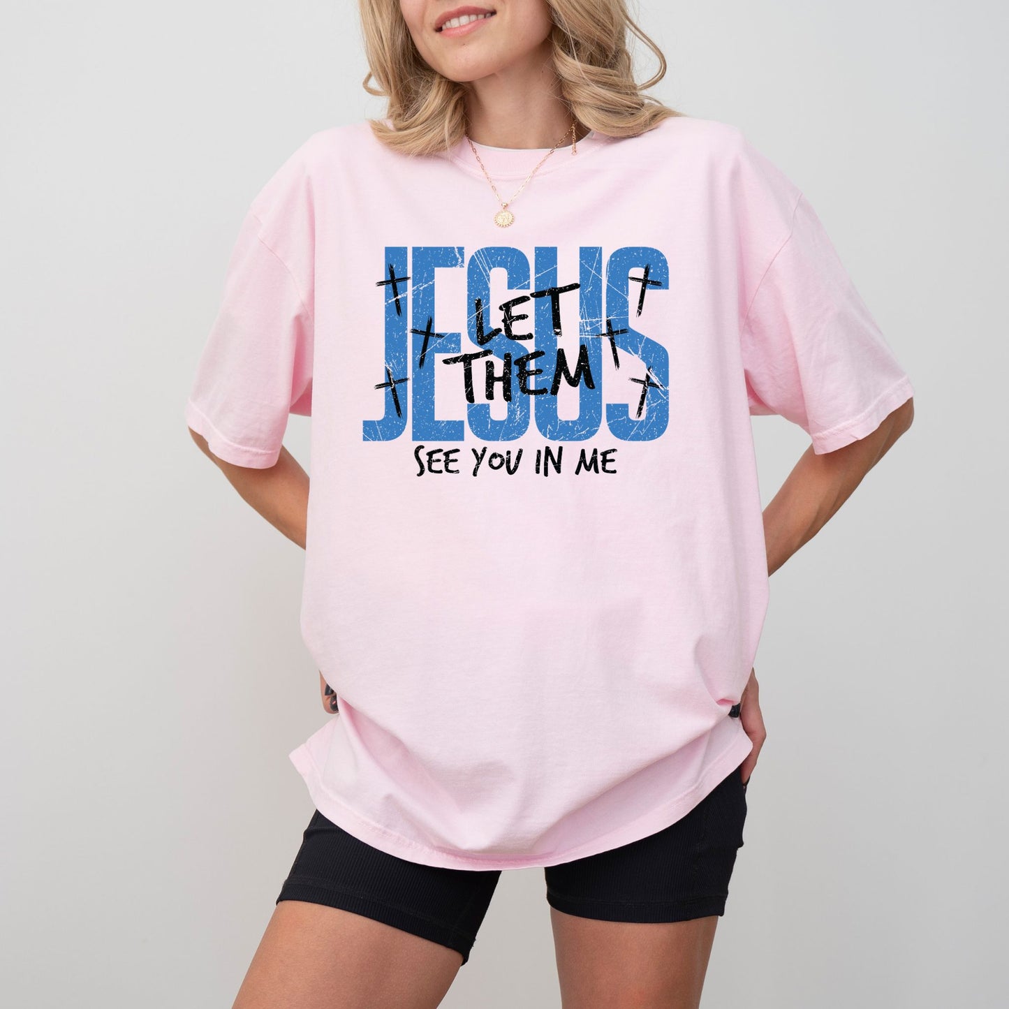 Jesus Let Them See You In Me T-Shirt – Christian Faith Comfort Colors® Tee