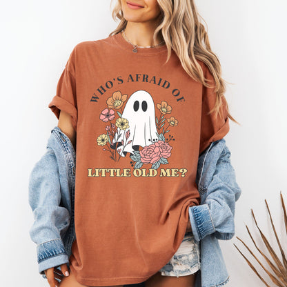 Who’s Afraid of Little Old Me T-Shirt – Cute Ghost Halloween Graphic Tee