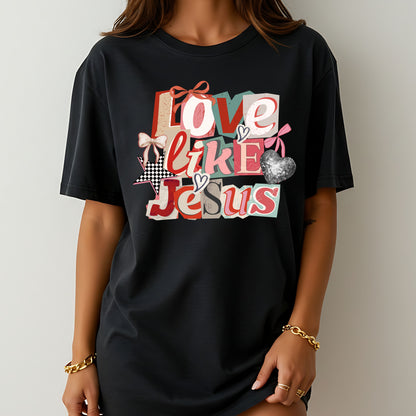 Love Like Jesus T-Shirt, Christian Faith Graphic Tee, Valentine Christian Shirt