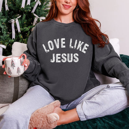 Love Like Jesus Sweatshirt – Comfort Colors® Christian Crewneck