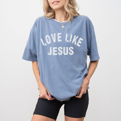 Love Like Jesus T-Shirt – Comfort Colors® Christian Graphic Tee
