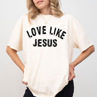 Love Like Jesus T-Shirt – Comfort Colors® Christian Graphic Tee