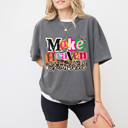Make Heaven Crowded Christian T-Shirt, Faith-Based Evangelism Graphic Tee for Women