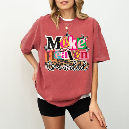 Make Heaven Crowded Christian T-Shirt, Faith-Based Evangelism Graphic Tee for Women