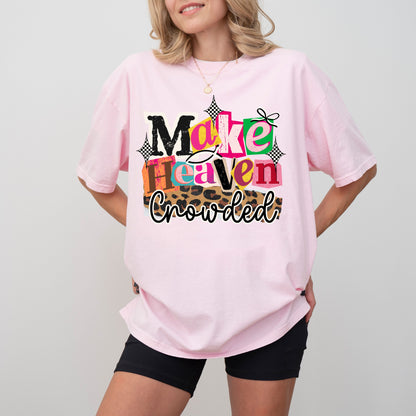Make Heaven Crowded Christian T-Shirt, Faith-Based Evangelism Graphic Tee for Women