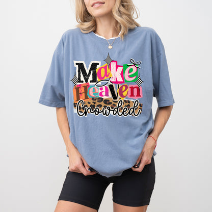 Make Heaven Crowded Christian T-Shirt, Faith-Based Evangelism Graphic Tee for Women