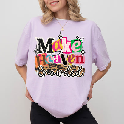Make Heaven Crowded Christian T-Shirt, Faith-Based Evangelism Graphic Tee for Women