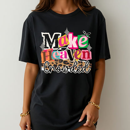 Make Heaven Crowded Christian T-Shirt, Faith-Based Evangelism Graphic Tee for Women