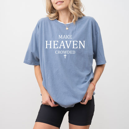 Make Heaven Crowded Comfort Colors® T-Shirt – Minimal Christian Graphic Tee