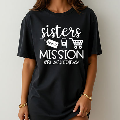 Sisters On A Mission Black Friday Shirt, Funny Shopping Tee, Matching Sister T-Shirts For Black Friday