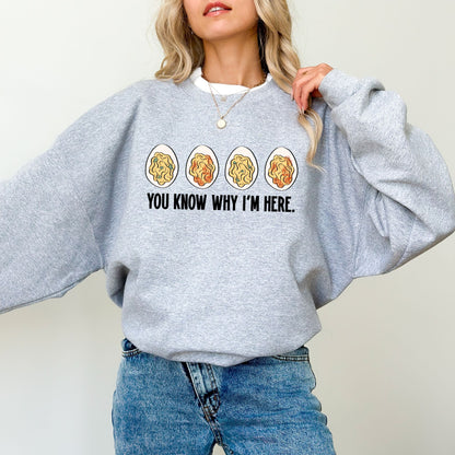 You Know Why I’m Here Deviled Eggs Sweatshirt